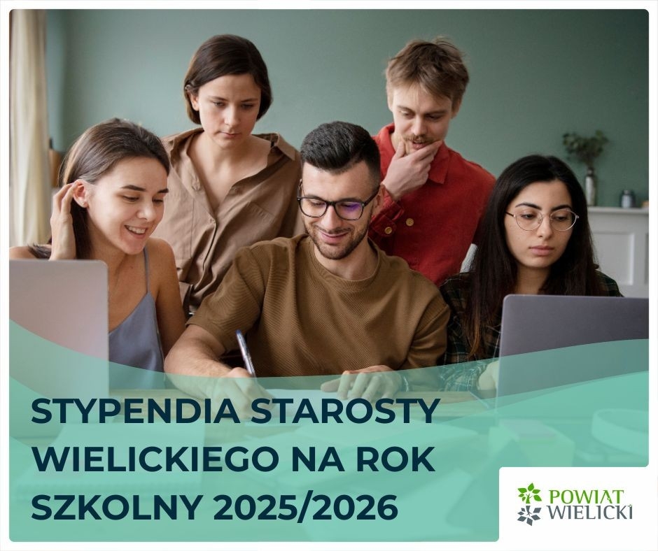 STYPENDIA STAROSTY WIELICKIEGO NA ROK SZKOLNY 2025/2026