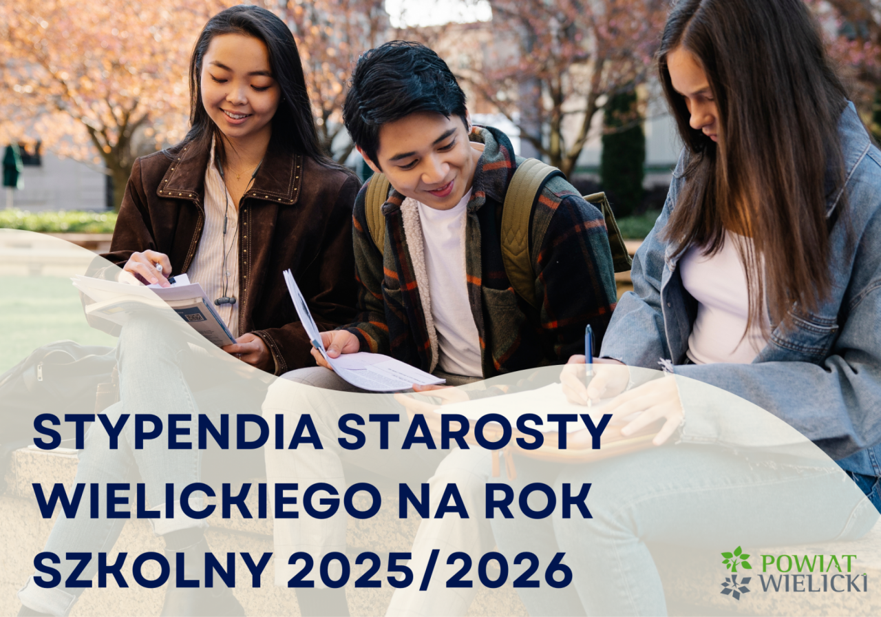 STYPENDIA STAROSTY WIELICKIEGO NA ROK SZKOLNY 2025/2026