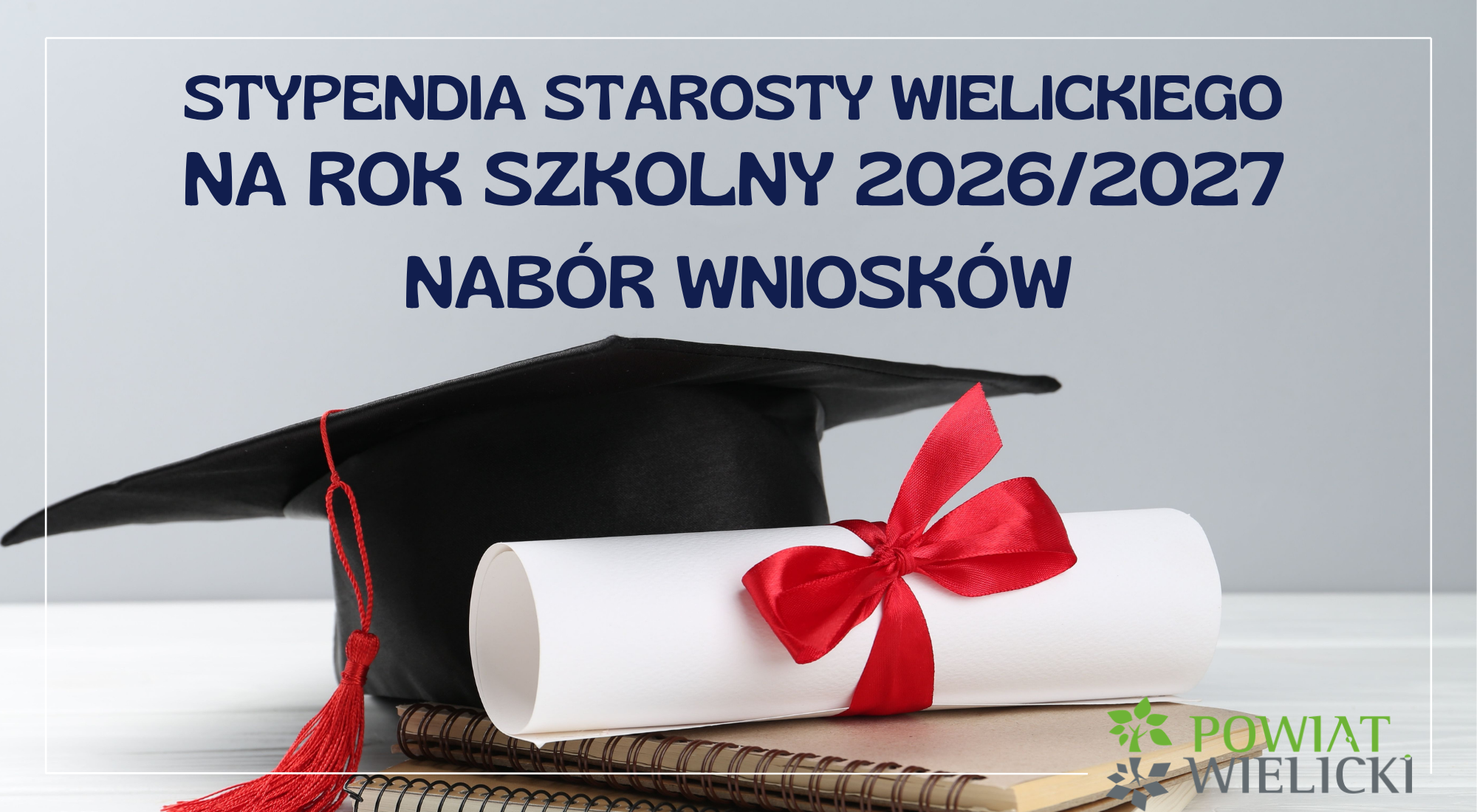 Stypendia Starosty Wielickiego na rok szkolny 2026/2027 – nabór wniosków!